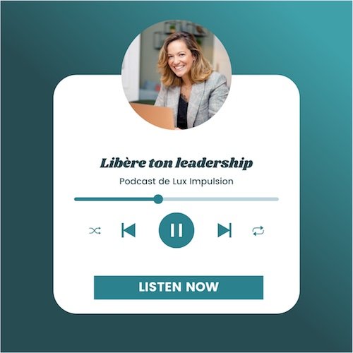 Podcast libère ton leadership de LUX IMPULSION